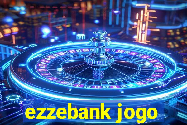 ezzebank jogo